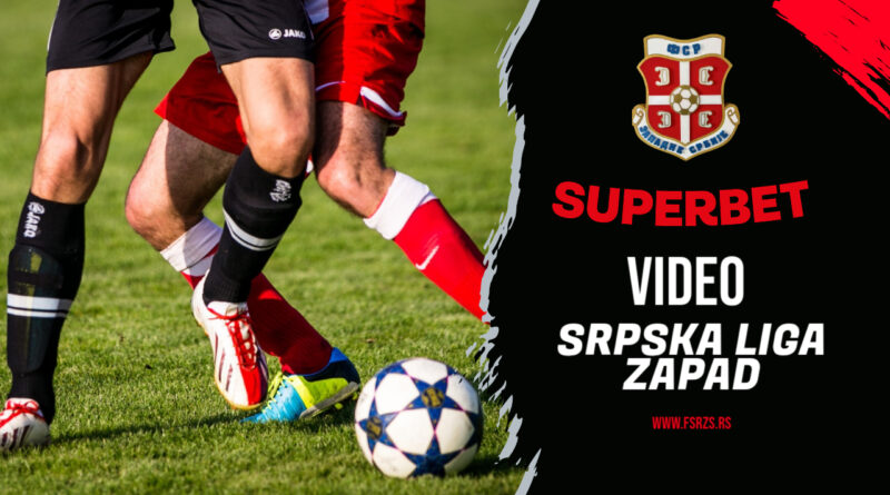 Srpska liga Zapad – 27. kolo- video